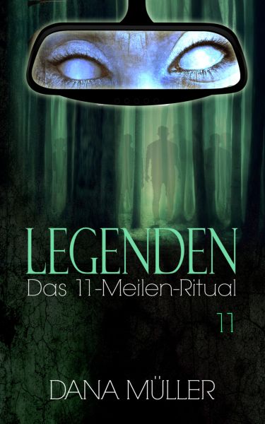 Cover Dana Müller: Das 11-Meilen Ritual (Legenden, Band 11)