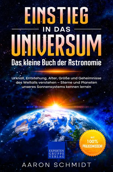 Einstieg in das Universum: Das kleine Buch der Astronomie