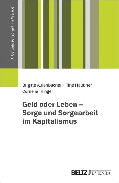 Geld oder Leben – Sorge und Sorgearbeit im Kapitalismus