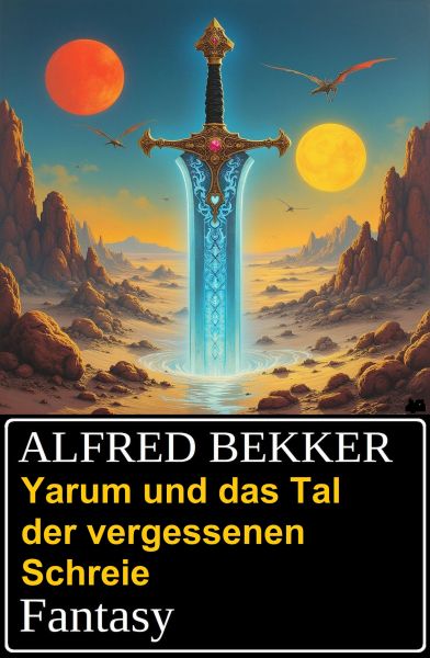 Yarum und das Tal der vergessenen Schreie: Fantasy