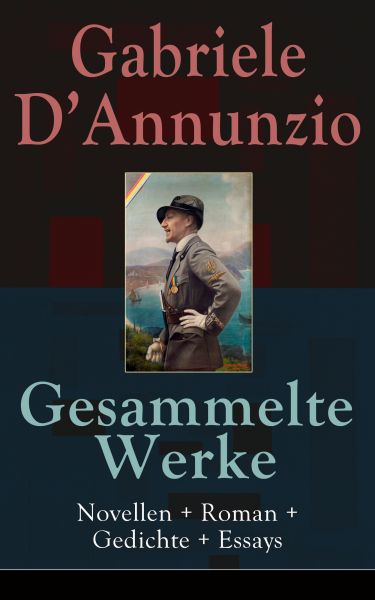 Gesammelte Werke: Novellen + Roman + Gedichte + Essays