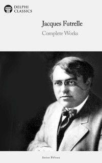 Delphi Complete Works of Jacques Futrelle Illustrated