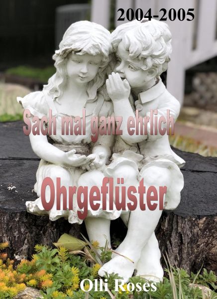 Sach mal ganz ehrlich und Ohrgeflüster
