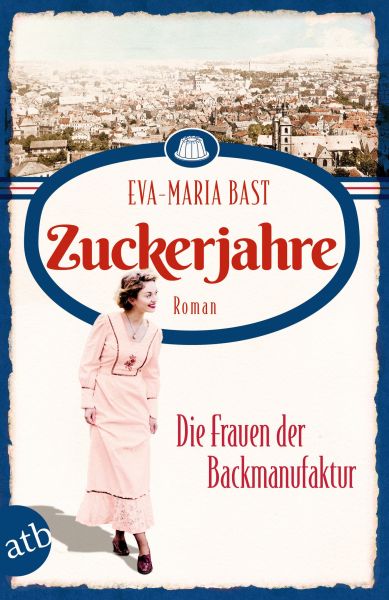 Zuckerjahre – Die Frauen der Backmanufaktur