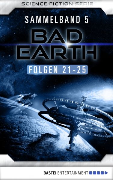 Bad Earth Sammelband 5 - Science-Fiction-Serie