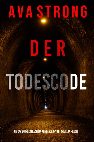 Der Todescode (Ein spannungsgeladener Remi Laurent FBI Thriller – Buch 1)