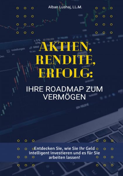 Aktien, Rendite, Erfolg: Ihre Roadmap zum Vermögen (eBook)