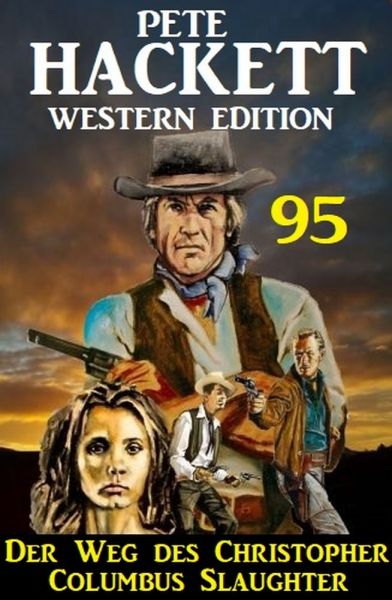 Der Weg des Christopher Columbus Slaughter: Pete Hackett Western Edition 95