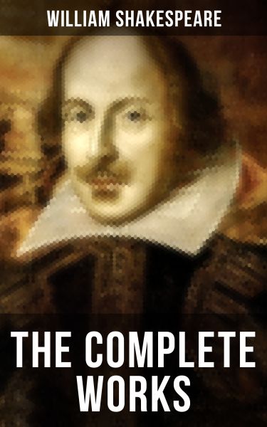 The Complete Works of William Shakespeare