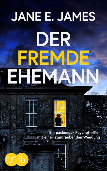 Der fremde Ehemann | Ein packender Psychothriller mit einer atemraubenden Wendung