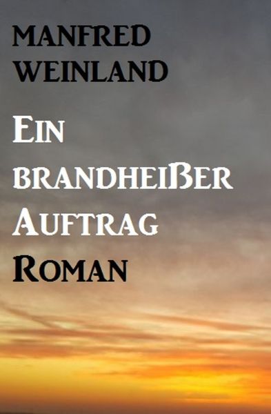 Ein brandheißer Auftrag