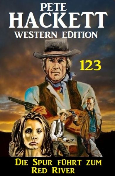 Die Spur führt zum Red River: Pete Hackett Western Edition 123