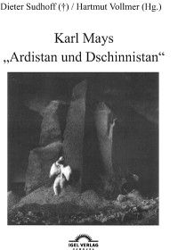 Karl Mays „Ardistan und Dschinnistan“