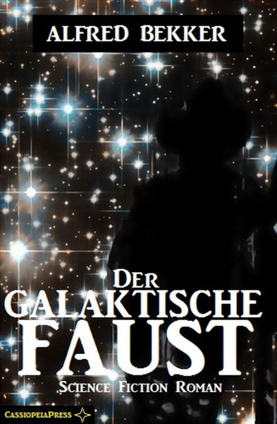 Alfred Bekker Science Fiction - Der galaktische Faust