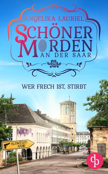 Wer frech ist, stirbt | Ein charmanter Kleinstadt-Krimi