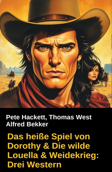 Das heiße Spiel von Dorothy & Die wilde Louella & Weidekrieg: Drei Western