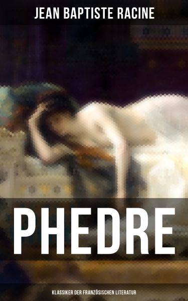 Phedre: Klassiker der französischen Literatur