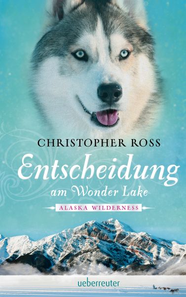 Alaska Wilderness - Entscheidung am Wonder Lake (Bd. 6)