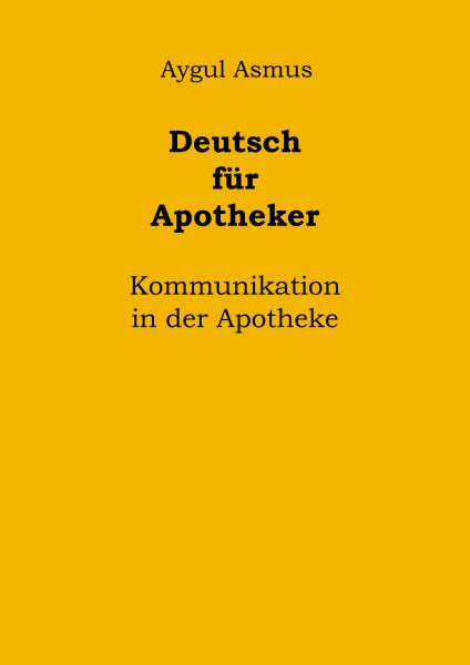 Deutsch für Apotheker Kommunikation in der Apotheke