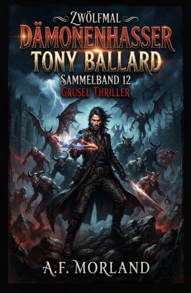 Zwölfmal Dämonenhasser Tony Ballard - Sammelband -12 Grusel Thriller