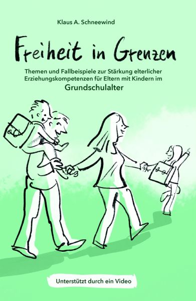 Freiheit in Grenzen - Themen und Fallbeispiele zur Stärkung elterlicher Erziehungskompetenzen für E