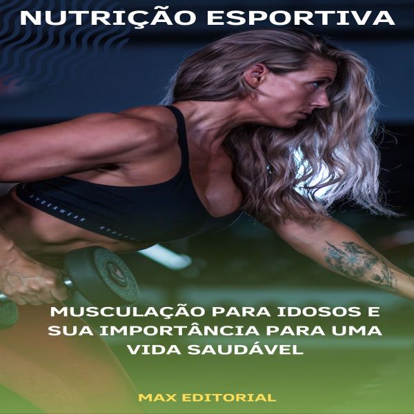 Musculação para Idosos e sua Importância para uma Vida Saudável