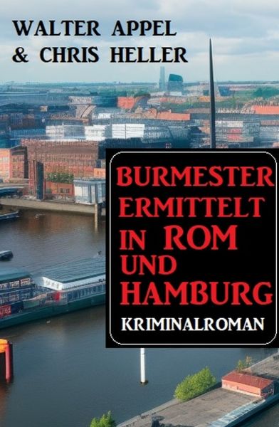 Burmester ermittelt in Rom und Hamburg: Kriminalroman