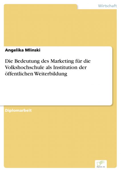 Die Bedeutung des Marketing für die Volkshochschule als Institution der öffentlichen Weiterbildung