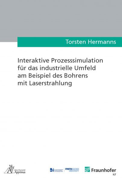 Interaktive Prozesssimulation für das industrielle Umfeld am Beispiel des Bohrens mit Laserstrahlung