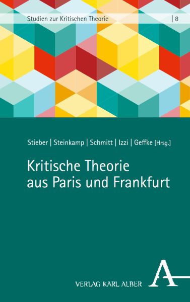 Kritische Theorie aus Paris und Frankfurt