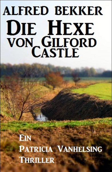 Die Hexe von Gilford Castle: Ein Patricia Vanhelsing Thriller