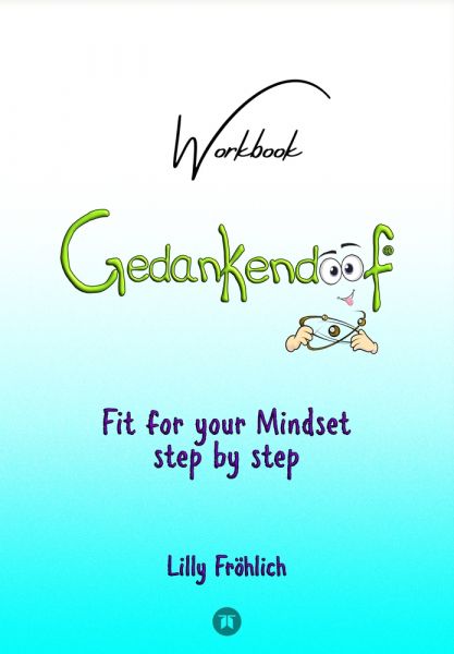 Gedankendoof - The Stupid Book about Thoughts - The power of thoughts: How to break negative pattern
