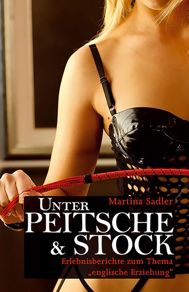 Unter Peitsche & Stock