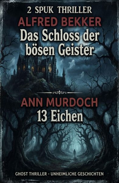 2 Spuk Thriller: Das Schloss der bösen Geister / 13 Eichen