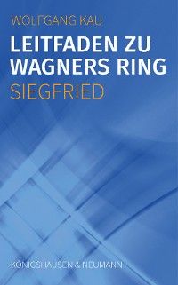 Leitfaden zu Wagners Ring - Siegfried