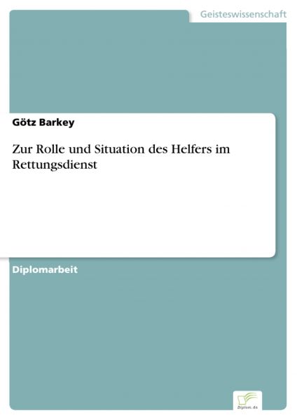 Zur Rolle und Situation des Helfers im Rettungsdienst