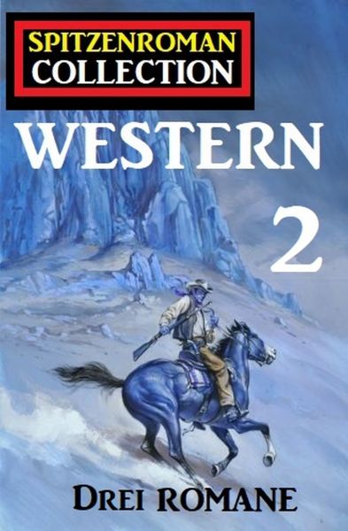 Spitzenroman Collection Western #2 - Drei Romane