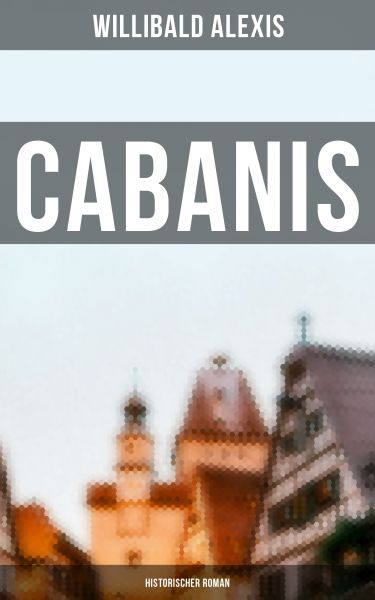 Cabanis: Historischer Roman