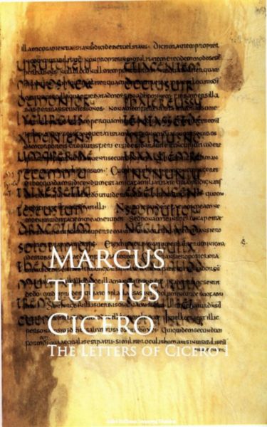 The Letters of Cicero I