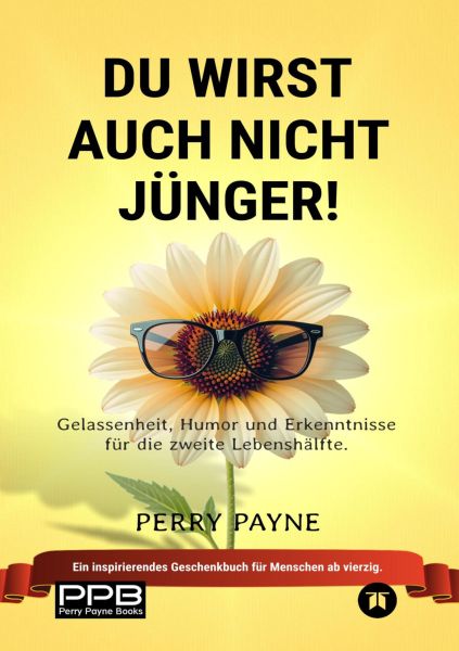 Du wirst auch nicht jünger! (Ratgeber Leben; Geburtstage, Renteneintritt) Geschenkedition