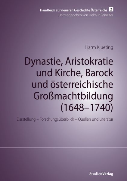 Dynastie, Aristokratie und Kirche, Barock und österreichische Großmachtbildung (1648–1740)