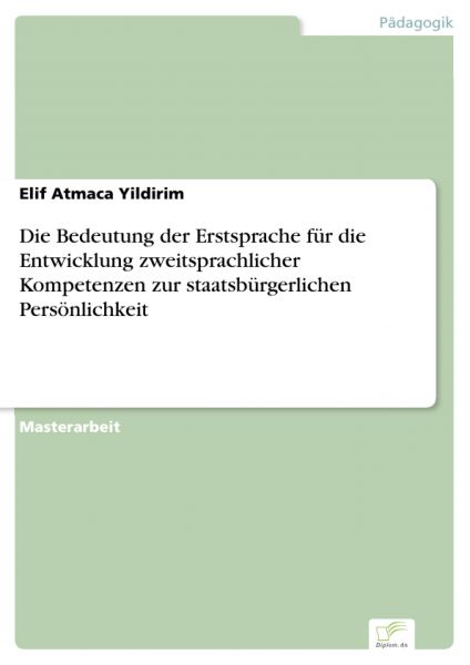 Die Bedeutung der Erstsprache für die Entwicklung zweitsprachlicher Kompetenzen zur staatsbürgerlich