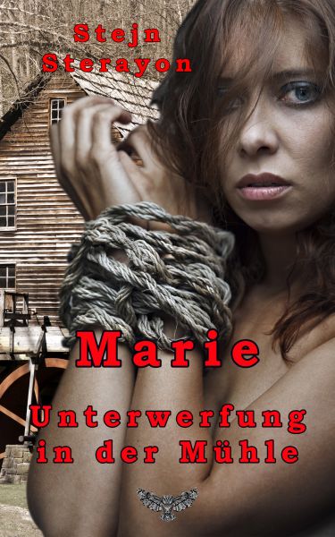 Marie: Unterwerfung in der Mühle