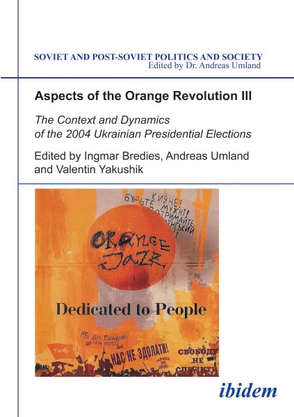 Aspects of the Orange Revolution III. The Context and Dynamics of the 2004 Ukrainian Presidential El