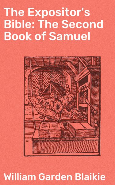 The Expositor's Bible: The Second Book of Samuel