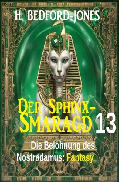 Die Belohnung des Nostradamus: Fantasy: Der Sphinx Smaragd 13