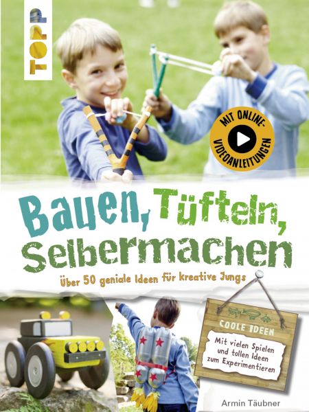 Bauen, Tüfteln, Selbermachen