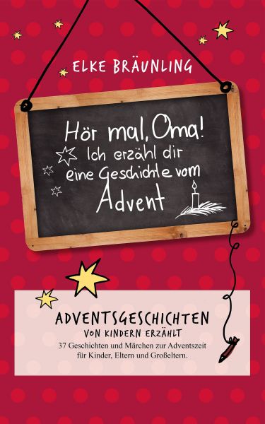 Hör mal, Oma! Ich erzähle Dir eine Geschichte vom Advent