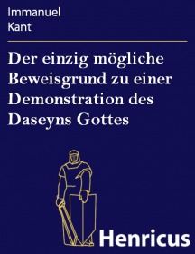 Der einzig mögliche Beweisgrund zu einer Demonstration des Daseyns Gottes