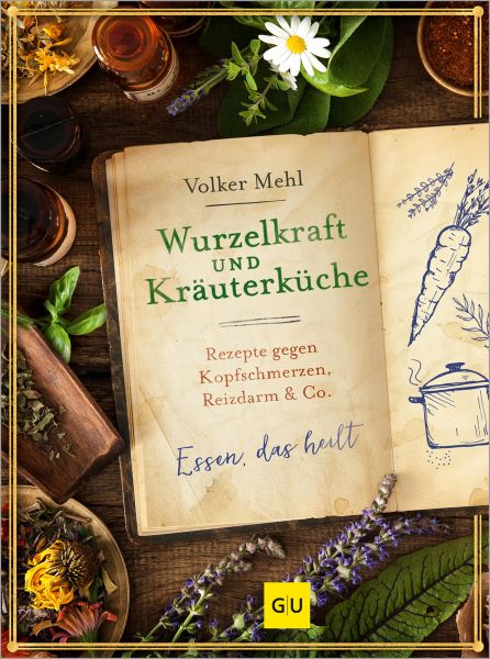 Wurzelkraft und Kräuterküche